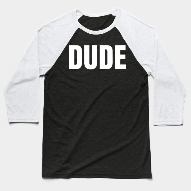 Dude Baseball T-Shirt by GMAT
